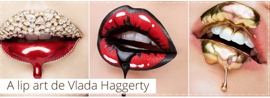 A lip art de Vlada Haggerty